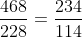 \dfrac{468}{228}=\dfrac{234}{114}