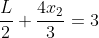 dfrac{L}{2}+dfrac{4x_2}{3}=3