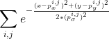 \displaystyle\sum_{i,j}e^{-\frac{(x-p_x^{i,j})^2+(y-p_y^{i,j})^2}{2*(p_\sigma^{i,j})^2}}