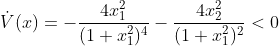 \dot{V}(x)=-\frac{4x_1^2}{(1+x_1^2)^4}-\frac{4x_2^2}{(1+x_1^2)^2}<0
