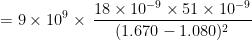 18 x 10x 51 x 10-9 =9×109 × 1.670 1.080)2