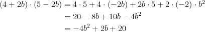 \begin{align*} (4+2b)\cdot (5-2b) &= 4\cdot 5+4\cdot (-2b)+2b\cdot 5+2\cdot (-2)\cdot b^2 \\ &= 20-8b+10b-4b^2 \\ &= -4b^2+2b+20 \end{align*}