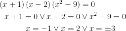 \begin{align*} (x+1)\,(x-2)\,(x^2-9) &= 0 \\ x+1=0\vee x-2=0 &\vee x^2-9=0 \\ x=-1\vee x=2 &\vee x=\pm 3 \\ \end{align*}