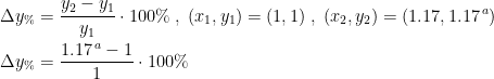 \begin{align*} \Delta y_\% &= \frac{y_2-y_1}{y_1}\cdot 100\%\;,\;(x_1,y_1)=(1,1) \;,\;(x_2,y_2)=(1.17,1.17^{\,a})\\ \Delta y_\%&= \frac{1.17^{\,a}-1}{1}\cdot 100\% \end{align*}