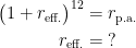 \begin{align*} \bigl(1+r_\textup{eff.}\bigr)^{12} &= r_\textup{p.a.} \\ r_\textup{eff.} &= \;? \end{align*}