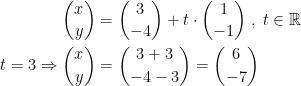 \begin{align*} \binom{x}{y} &= \binom{3}{-4}+t\cdot \binom{1}{-1}\;,\;t\in\mathbb{R} \\ t=3\Rightarrow \binom{x}{y} &= \binom{3+3}{-4-3}=\binom{6}{-7} \end{align*}