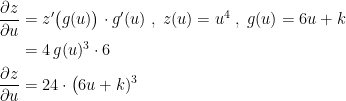 \begin{align*} \frac{\partial z}{\partial u} &= z'\bigl(g(u)\bigr)\cdot g'(u)\;,\;z(u)=u^4\;,\;g(u)=6u+k \\ &= 4\,g(u)^3\cdot 6 \\ \frac{\partial z}{\partial u} &= 24\cdot \bigl(6u+k)^3\end{align*}