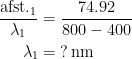 \begin{align*} \frac{\text{afst.}_1}{\lambda _1} &= \frac{74.92}{800-400} \\ \lambda _1 &= \;?\,\text{nm} \end{align*}