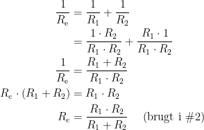 \begin{align*} \frac{1}{R_\textup{e}} &= \frac{1}{R_1}+\frac{1}{R_2} \\ &= \frac{1\cdot R_2}{R_1\cdot R_2}+\frac{R_1\cdot 1}{R_1\cdot R_2} \\ \frac{1}{R_\textup{e}} &= \frac{R_1+R_2}{R_1\cdot R_2} \\ R_{e}\cdot \left (R_1+R_2\right ) &= R_1\cdot R_2 \\ R_{e} &= \frac{R_1\cdot R_2}{R_1+R_2}\quad \textup{ (brugt i \#2)} \end{align*}