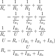 \begin{align*} \frac{1}{R_e} &= \frac{1}{R_1}+\frac{1}{R_2}+\frac{1}{R_3} \\ &= \frac{1}{\frac{U}{I_{R_1}}}+\frac{1}{\frac{U}{I_{R_2}}}+\frac{1}{\frac{U}{I_{R_3}}} \\ \frac{1}{R_e} &= \frac{I_{R_1}}{U}+\frac{I_{R_2}}{U}+\frac{I_{R_3}}{U} \\ U &= R_e\cdot \left ( I_{R_1}+I_{R_2}+I_{R_3} \right ) \\ R_e &= \frac{U}{I_{R_1}+I_{R_2}+I_{R_3} } \end{align*}