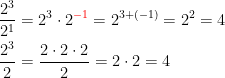 \begin{align*} \frac{2^3}{2^1} &= 2^3\cdot 2^{\color{Red} {-1}}=2^{3+(-1)}=2^2=4 \\ \frac{2^3}{2} &= \frac{2\cdot 2\cdot 2}{2}=2\cdot 2=4\end{align*}