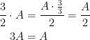 \begin{align*} \frac{3}{2}\cdot A &= \frac{A\cdot \frac{3}{3}}{2}=\frac{A}{2} \\ 3A &= A \end{align*}