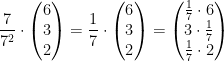 \begin{align*} \frac{7}{7^2}\cdot \begin{pmatrix} 6\\ 3\\ 2\end{pmatrix}=\frac{1}{7}\cdot \begin{pmatrix} 6\\ 3\\ 2\end{pmatrix} &= \begin{pmatrix} \frac{1}{7}\cdot 6 \\ 3\cdot \frac{1}{7} \\ \frac{1}{7}\cdot 2\end{pmatrix} \end{align*}