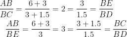 \begin{align*} \frac{AB}{BC}=\frac{6+3}{3+1.5} &= 2=\frac{3}{1.5}=\frac{BE}{BD} \\ \frac{AB}{BE}=\frac{6+3}{3} &= 3=\frac{3+1.5}{1.5}=\frac{BC}{BD} \end{align*}