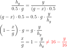 \begin{align*} \frac{h_g}{0.5\cdot g} &= \frac{y}{(g-x)\cdot 0.5} \\ (g-x)\cdot 0.5 &= 0.5\cdot g\cdot \frac{y}{h_g} \\ \left (1-\frac{x}{g}\right )\cdot g &= g\cdot \frac{y}{h_g} \\ \frac{x}{g} &= 1-\frac{y}{h_g} \;{\color{Red} \neq 16-\frac{y}{16}}\end{align*}