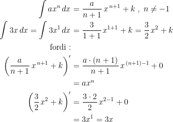 \begin{align*} \int{ax^{n}\,dx} &= \frac{a}{n+1}\,x^{\,n+1}+k\;,\;n\neq -1 \\ \int{3x\,dx}=\int{3x^{1}\,dx} &= \frac{3}{1+1}\,x^{1+1}+k =\frac{3}{2}\,x^2+k \\ \text{fordi}:\\ \biggl(\frac{a}{n+1}\,x^{\,n+1}+k\biggr)' &= \frac{a\cdot (n+1)}{n+1}\,x^{\,(n+1)-1}+0 \\&=ax^{n} \\ \biggl(\frac{3}{2}\,x^{2}+k\biggr)' &= \frac{3\cdot 2}{2}\,x^{2-1}+0 \\&=3x^{1}=3x \end{align*}