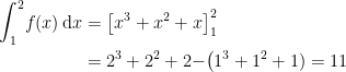 \begin{align*} \int_{1}^{2}\!f(x)\,\mathrm{d}x &= \left [x^3+x^2+x\right ]_{1}^{2} \\ &=2^3+2^2+2-\bigr(1^3+1^2+1)=11 \end{align*}