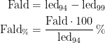 \begin{align*} \textup{Fald} &=\textup{led}_{94}-\textup{led}_{99} \\ \textup{Fald}_\% &= \frac{\textup{Fald}\cdot 100}{\textup{led}_{94}}\,\% \end{align*}