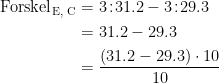 \begin{align*} \textup{Forskel}_\textup{\,E, C} &= 3\!:\!31.2-3\!:\!29.3 \\ &= 31.2-29.3 \\ &=\frac{(31.2-29.3)\cdot 10}{10}\end{align*}
