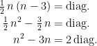 \begin{align*} \tfrac{1}{2}\, n\, (n-3) &= \text{diag.} \\ \tfrac{1}{2}\, n^2-\tfrac{3}{2}\, n &= \text{diag.} \\ n^2-3n &= 2\,\text{diag.} \end{align*}