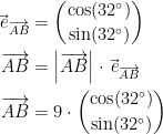 \begin{align*} \vec{\,e}_{\overrightarrow{AB}} &= \binom{\cos(32^{\circ})}{\sin(32^{\circ})} \\ \overrightarrow{AB} &= \left |\overrightarrow{AB} \right |\cdot \vec{\,e}_{\overrightarrow{AB}} \\ \overrightarrow{AB} &= 9\cdot \binom{\cos(32^{\circ})}{\sin(32^{\circ})} \end{align*}