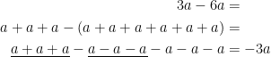 \begin{align*} 3a-6a &= \\ a+a+a-(a+a+a+a+a+a) &= \\ \underline{a+a+a}-\underline{a-a-a}-a-a-a &=-3a \\ \end{align*}
