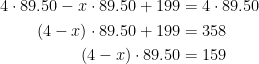 \begin{align*} 4\cdot 89.50-x\cdot 89.50+199 &= 4\cdot 89.50 \\ (4-x)\cdot 89.50+199 &= 358 \\ (4-x)\cdot 89.50 &= 159 \end{align*}
