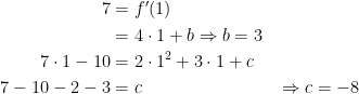\begin{align*} 7 &= f'(1) \\ &= 4\cdot 1+b\Rightarrow b=3 \\ 7\cdot 1-10 &= 2\cdot 1^2+3\cdot 1+c \\ 7-10-2-3 &= c &&\Rightarrow c=-8 \end{align*}