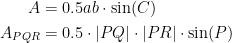 \begin{align*} A &= 0.5ab\cdot \sin(C) \\ A_{PQR} &= 0.5\cdot \left | PQ \right |\cdot \left | PR \right |\cdot \sin(P) \end{align*}