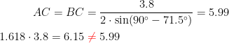 \begin{align*} AC=BC &= \frac{3.8}{2\cdot \sin(90^{\circ}-71.5^{\circ})}=5.99 \\ 1.618\cdot 3.8=6.15 &\;{\color{Red} \neq}\;5.99 \end{align*}