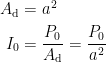 \begin{align*} A_{\text{d}} &= a^2 \\ I_0 &= \frac{P_0}{A_{\text{d}}}= \frac{P_0}{a^2} \end{align*}