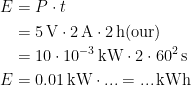 \begin{align*} E &= P\cdot t \\ &= 5\,\textup{V}\cdot 2\,\textup{A}\cdot 2\,\textup{h(our)} \\ &= 10\cdot 10^{-3}\,\textup{kW}\cdot 2\cdot 60^2\,\textup{s} \\ E &= 0.01\,\textup{kW}\cdot ...=...\,\textup{kWh} \end{align*}