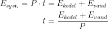 \begin{align*} E_{syst.}=P\cdot t &= E_{kedel}+E_{vand} \\ t &= \frac{E_{kedel}+E_{vand}}{P} \end{align*}
