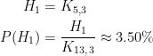\begin{align*} H_1 &= K_{5,3} \\ P(H_1) &= \frac{H_1}{K_{13,\,3}}\approx 3.50\% \end{align*}