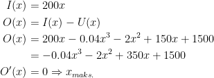 \begin{align*} I(x) &= 200x \\ O(x) &= I(x)-U(x) \\ O(x) &= 200x-0.04x^3-2x^2+150x+1500 \\ &= -0.04x^3-2x^2+350x+1500 \\ O'(x) &= 0\Rightarrow x_{maks.} \end{align*}