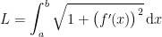 \begin{align*} L &= \int_{a}^{b}\sqrt{1+\bigl(f'(x)\bigr)^2}\,\mathrm{d}x \end{align*}