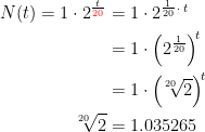 \begin{align*} N(t)=1\cdot 2^{\frac{t}{{\color{Red} 20}}} &= 1\cdot 2^{\frac{1}{20}\,\cdot\,t} \\ &= 1\cdot \left (2^{\frac{1}{20}} \right )^{\!t} \\ &= 1\cdot \left (\!\sqrt[20\;]{2} \right )^{\!t} \\ \sqrt[20\;]{2} &= 1.035265 \end{align*}