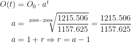 \begin{align*} O(t) &= O_0\cdot a^t \\ a &= \sqrt[2009-2008]{\frac{1215.506}{1157.625}}=\frac{1215.506}{1157.625} \\ a &= 1+r\Rightarrow r=a-1 \end{align*}