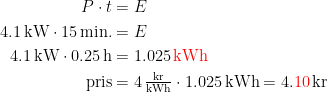 \begin{align*} P\cdot t &= E \\ 4.1\,\textup{kW}\cdot 15\,\textup{min.} &= E \\ 4.1\,\textup{kW}\cdot 0.25\,\textup{h} &=1.025{\color{Red} \textup{\,kWh}} \\ \textup{pris} &= 4\,\tfrac{\textup{kr}}{\textup{kWh}}\cdot 1.025\,\textup{kWh} =4.{\color{Red} 10}\,\textup{kr} \end{align*}