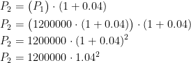 \begin{align*} P_2 &= \bigl (P_1 \bigr )\cdot (1+0.04) \\ P_2 &= \bigl (1200000\cdot (1+0.04) \bigr )\cdot (1+0.04) \\ P_2 &= 1200000\cdot (1+0.04)^2 \\ P_2 &= 1200000\cdot 1.04^2 \end{align*}
