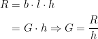 \begin{align*} R &= b\cdot l \cdot h \\ &= G\cdot h\Rightarrow G=\frac{R}{h} \end{align*}