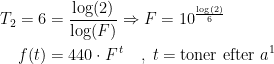 \begin{align*} T_2=6 &= \frac{\log(2)}{\log(F)}\Rightarrow F=10^{\frac{\log(2)}{6}} \\ f(t) &= 440\cdot F^{\,t}\quad,\; t=\textup{toner efter } a^1 \end{align*}