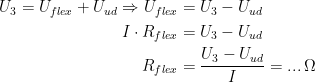 \begin{align*} U_3=U_{flex}+U_{ud}\Rightarrow U_{flex} &= U_3-U_{ud} \\ I\cdot R_{flex} &= U_3-U_{ud} \\R_{flex} &= \frac{U_3-U_{ud}}{I}=...\,\Omega \end{align*}