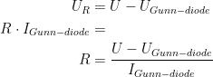 \begin{align*} U_R &= U-U_{Gunn-diode} \\ R\cdot I_{Gunn-diode} &= \\ R &= \frac{U-U_{Gunn-diode}}{I_{Gunn-diode}} \end{align*}
