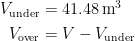 \begin{align*} V_{\text{under}} &=41.48\,\text{m}^3 \\ V_{\text{over}} &= V-V_{\text{under}} \end{align*}