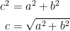 \begin{align*} c^2 &= a^2+b^2 \\ c &= \sqrt{a^2+b^2} \end{align*}