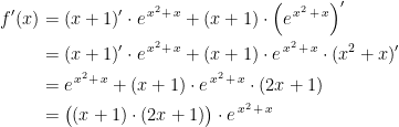 \begin{align*} f'(x) &= (x+1)'\cdot e^{\,x^2+\,x}+(x+1)\cdot \left (e^{\,x^2\,+\,x} \right )' \\ &= (x+1)'\cdot e^{\,x^2+\,x}+(x+1)\cdot e^{\,x^2\,+\,x} \cdot (x^2+x)' \\ &= e^{\,x^2+\,x}+(x+1)\cdot e^{\,x^2\,+\,x} \cdot (2x+1) \\ &= \bigl ((x+1) \cdot (2x+1)\bigr)\cdot e^{\,x^2\,+\,x} \\ \end{align*}