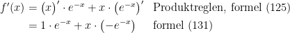 \begin{align*} f'(x) &= \bigl(x\bigr)'\cdot e^{-x}+x\cdot \bigl(e^{-x}\bigr)' &&\textup{Produktreglen, formel (125)} \\ &= 1\cdot e^{-x}+x\cdot \bigl(-e^{-x}\bigr) &&\textup{formel (131)} \\ \end{align*}
