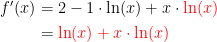 \begin{align*} f'(x) &= 2-1\cdot \ln(x)+x\cdot {\color{Red} \ln(x)} \\ &= {\color{Red} \ln(x)+x\cdot \ln(x)} \\ \end{align*}