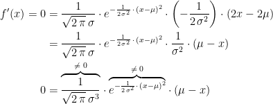 \begin{align*} f'(x)=0 &= \frac{1}{\sqrt{2\,\pi}\,\sigma }\cdot e^{-\frac{1}{2\,\sigma^2}\,\cdot \,(x-\mu)^2}\cdot \left (-\frac{1}{2\,\sigma^2}\right )\cdot (2x-2\mu) \\ &= \frac{1}{\sqrt{2\,\pi}\,\sigma }\cdot e^{-\frac{1}{2\,\sigma^2}\,\cdot \,(x-\mu)^2}\cdot \frac{1}{\sigma^2}\cdot (\mu-x) \\ 0 &= \overset{\neq \;0}{\overbrace{\frac{1}{\sqrt{2\,\pi}\,\sigma ^3}}}\cdot \overset{\neq \;0}{\overbrace{e^{-\frac{1}{2\,\sigma^2}\cdot \,(x-\mu)^2}}}\cdot (\mu-x) \end{align*}